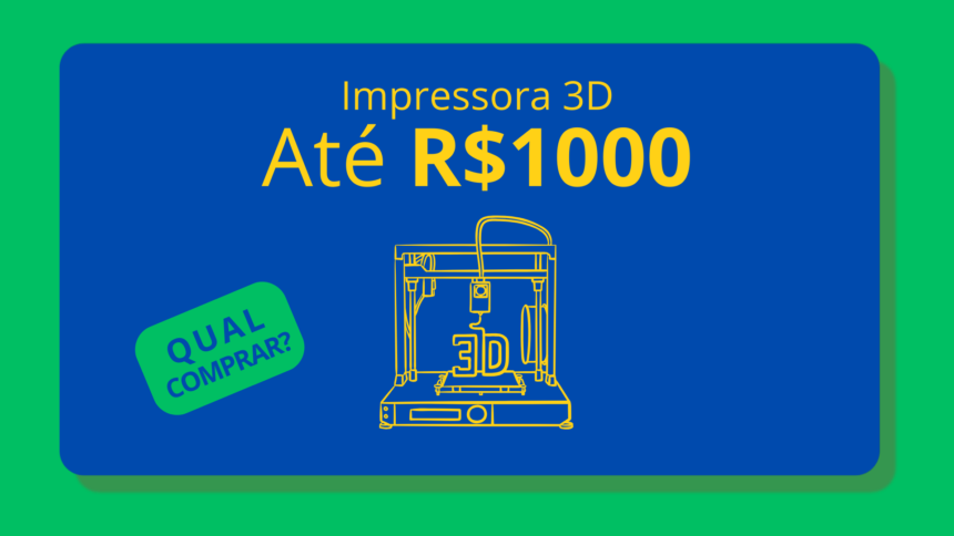 impressora 3d até 1000 reais